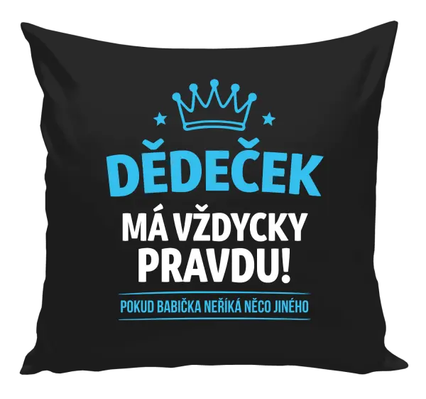 Polštář Dědeček má vždycky pravdu, pokud babička neříká něco jiného