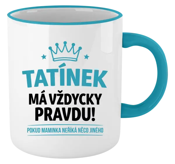 Hrnek Tatínek má vždycky pravdu, pokud maminka neříká něco jiného