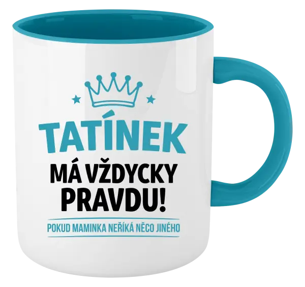 Hrnek Tatínek má vždycky pravdu, pokud maminka neříká něco jiného