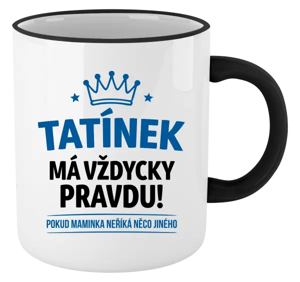 Hrnek Tatínek má vždycky pravdu, pokud maminka neříká něco jiného