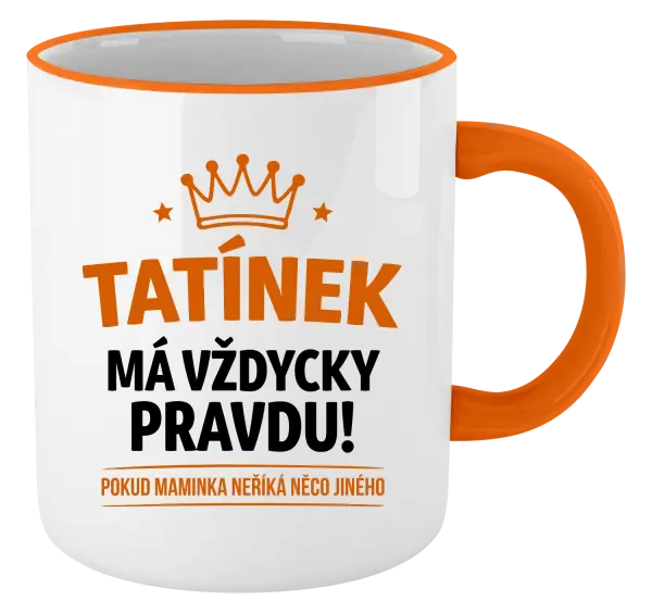 Hrnek Tatínek má vždycky pravdu, pokud maminka neříká něco jiného