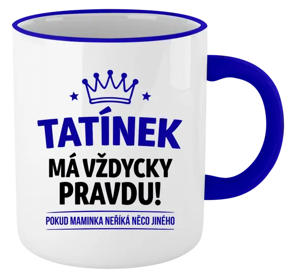 Hrnek Tatínek má vždycky pravdu, pokud maminka neříká něco jiného