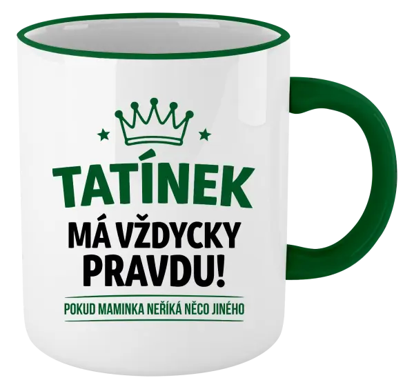 Hrnek Tatínek má vždycky pravdu, pokud maminka neříká něco jiného
