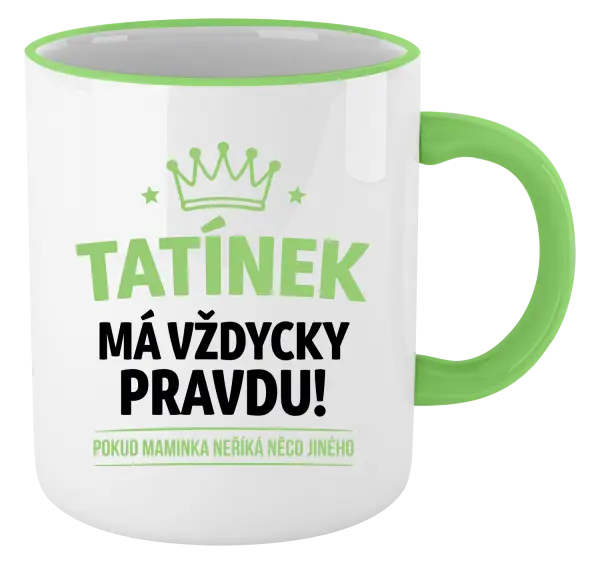 Hrnek Tatínek má vždycky pravdu, pokud maminka neříká něco jiného