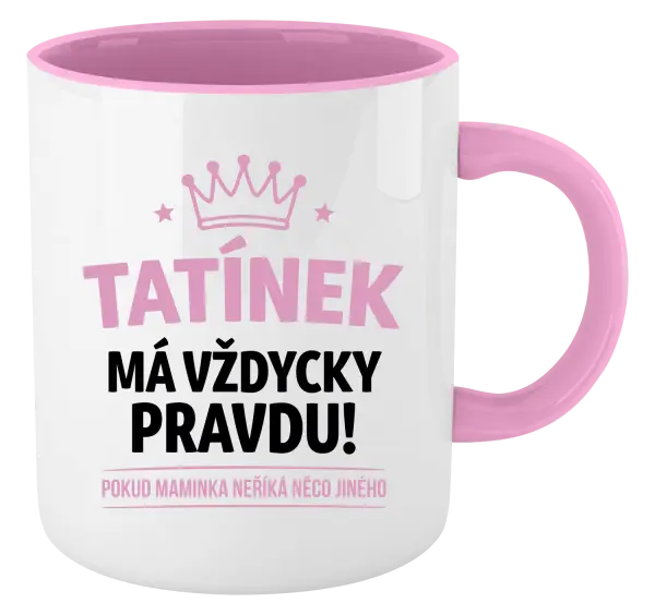 Hrnek Tatínek má vždycky pravdu, pokud maminka neříká něco jiného