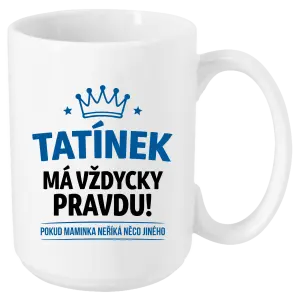 Hrnek Tatínek má vždycky pravdu, pokud maminka neříká něco jiného