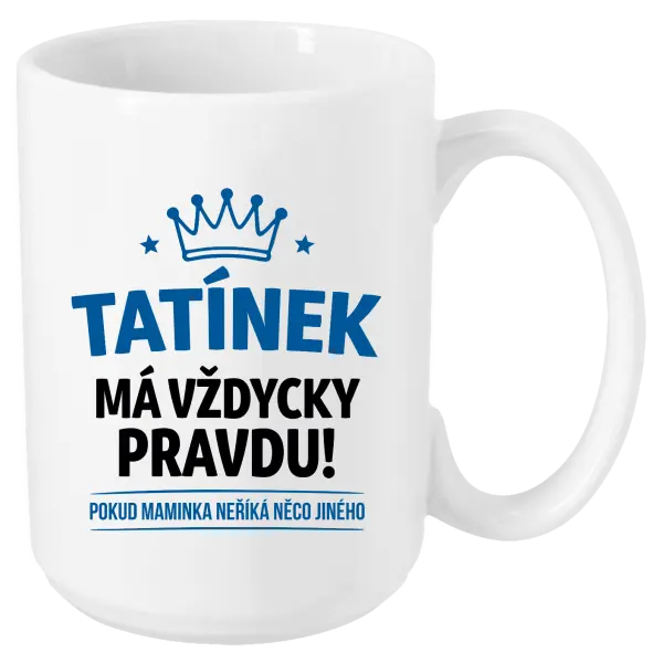 Hrnek Tatínek má vždycky pravdu, pokud maminka neříká něco jiného