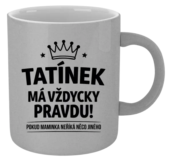 Metalický hrnek Tatínek má vždycky pravdu, pokud maminka neříká něco jiného