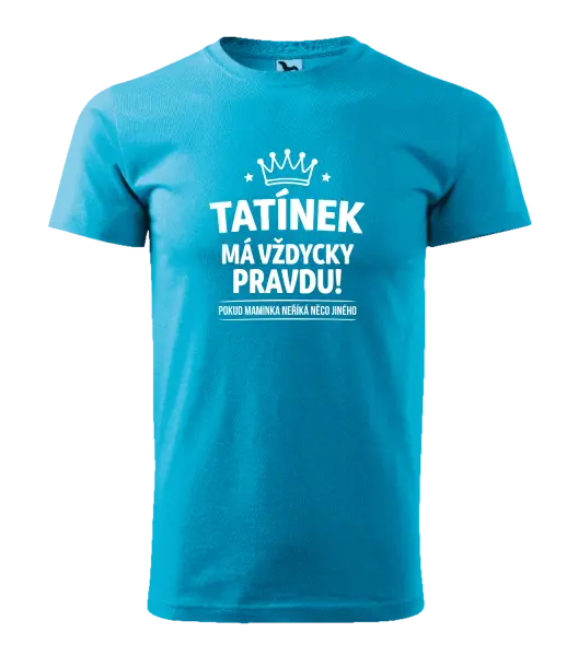 Pánské tričko Tatínek má vždycky pravdu, pokud maminka neříká něco jiného