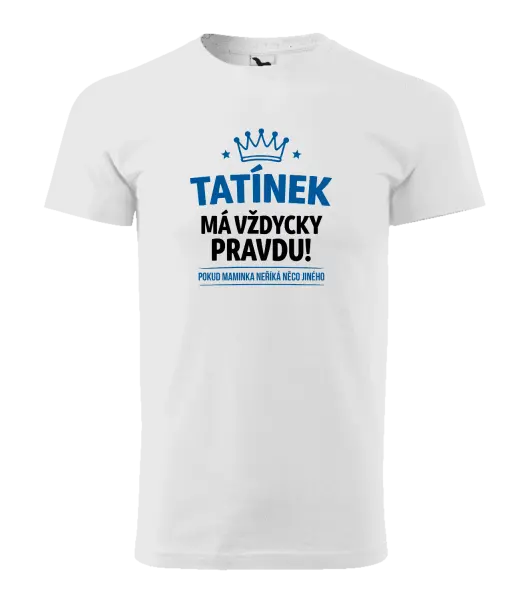 Pánské tričko Tatínek má vždycky pravdu, pokud maminka neříká něco jiného