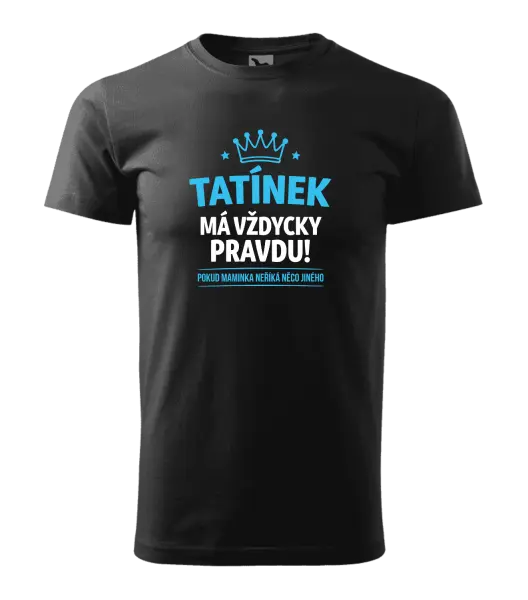 Pánské tričko Tatínek má vždycky pravdu, pokud maminka neříká něco jiného