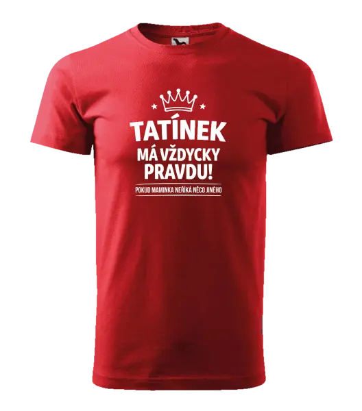 Pánské tričko Tatínek má vždycky pravdu, pokud maminka neříká něco jiného