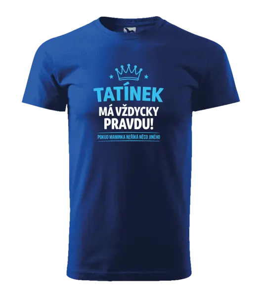 Pánské tričko Tatínek má vždycky pravdu, pokud maminka neříká něco jiného