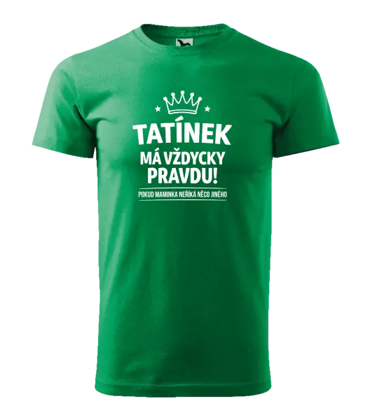 Pánské tričko Tatínek má vždycky pravdu, pokud maminka neříká něco jiného