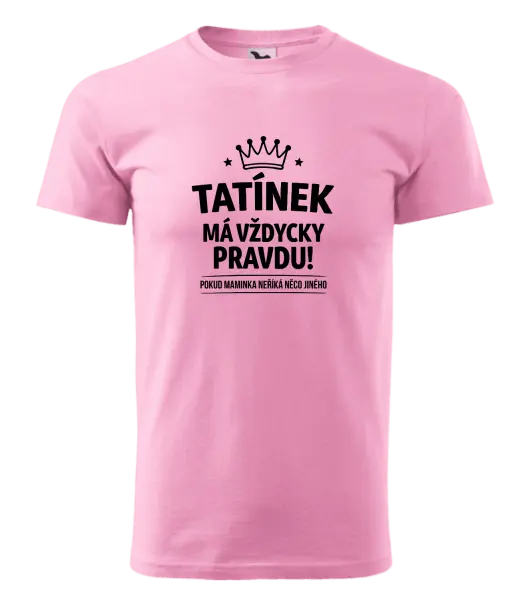 Pánské tričko Tatínek má vždycky pravdu, pokud maminka neříká něco jiného
