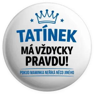 Placka Tatínek má vždycky pravdu, pokud maminka neříká něco jiného