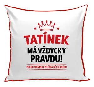 Polštář Tatínek má vždycky pravdu, pokud maminka neříká něco jiného