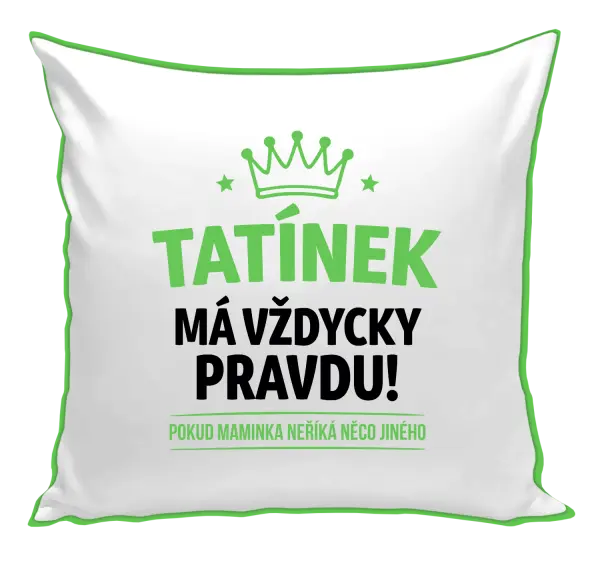 Polštář Tatínek má vždycky pravdu, pokud maminka neříká něco jiného