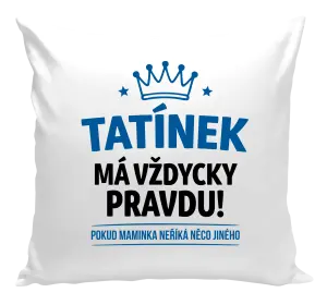 Polštář Tatínek má vždycky pravdu, pokud maminka neříká něco jiného