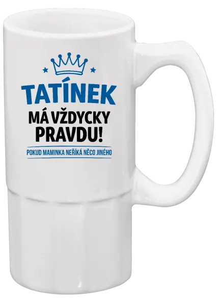 Půllitr Tatínek má vždycky pravdu, pokud maminka neříká něco jiného