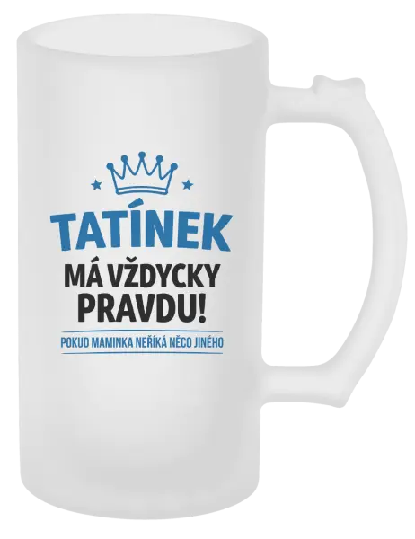 Půllitr Tatínek má vždycky pravdu, pokud maminka neříká něco jiného