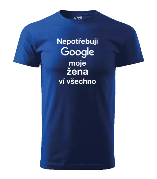 Pánské tričko Nepotřebuji Google, moje žena ví všechno
