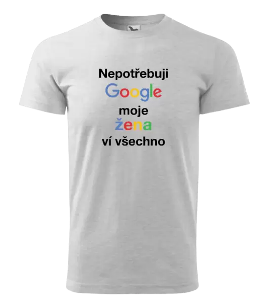Pánské tričko Nepotřebuji Google, moje žena ví všechno