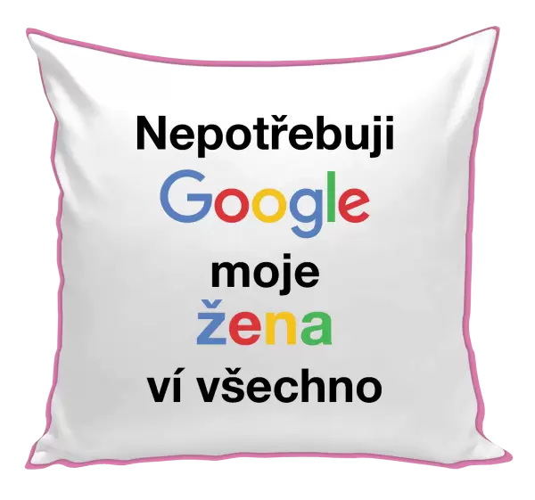Polštář Nepotřebuji Google, moje žena ví všechno