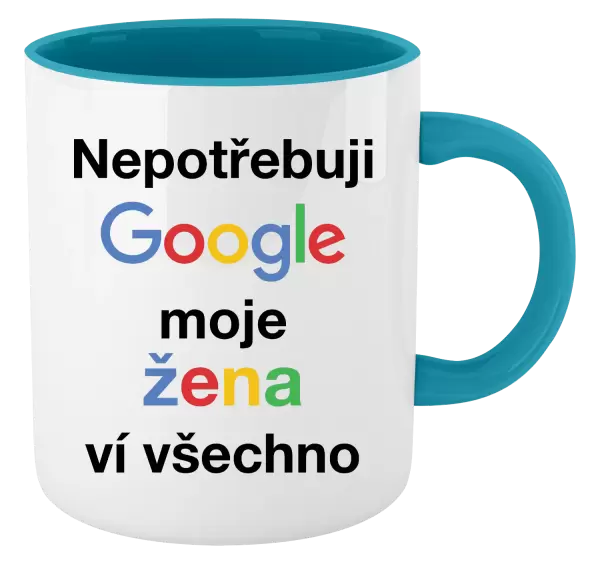 Hrnek Nepotřebuji Google, moje žena ví všechno