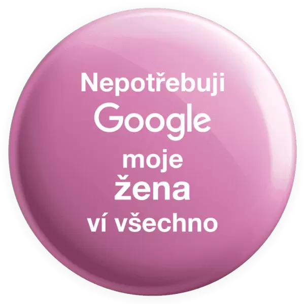 Placka Nepotřebuji Google, moje žena ví všechno