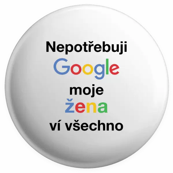 Placka Nepotřebuji Google, moje žena ví všechno