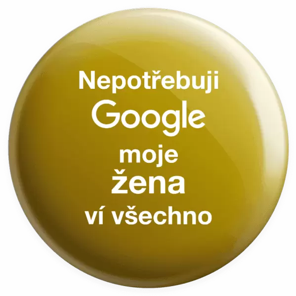 Placka Nepotřebuji Google, moje žena ví všechno