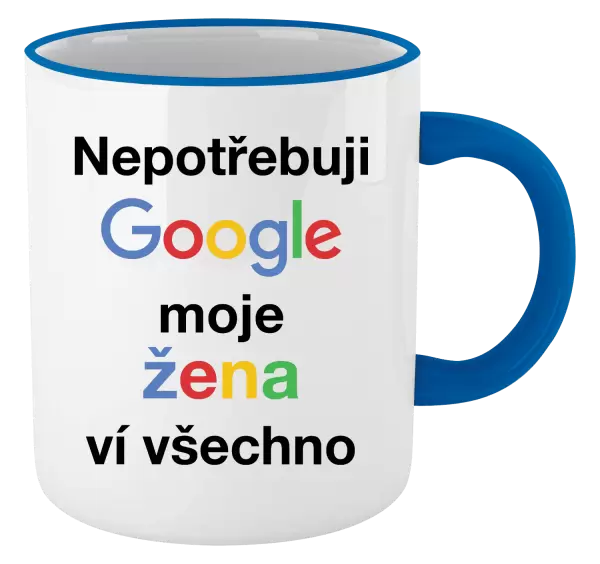 Hrnek Nepotřebuji Google, moje žena ví všechno