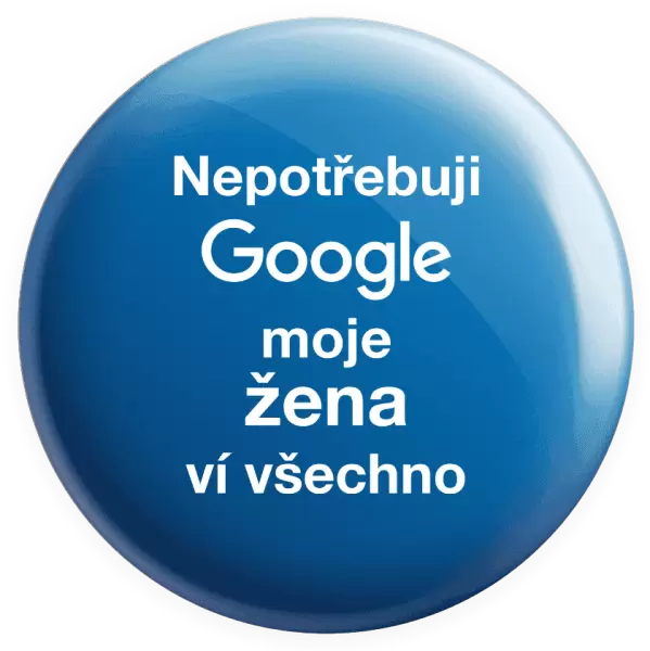 Placka Nepotřebuji Google, moje žena ví všechno