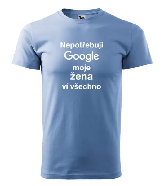 Pánské tričko Nepotřebuji Google, moje žena ví všechno