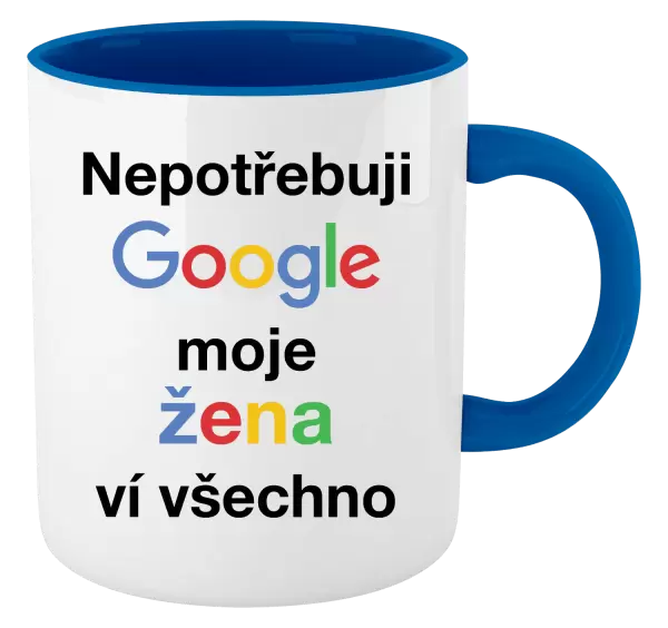 Hrnek Nepotřebuji Google, moje žena ví všechno