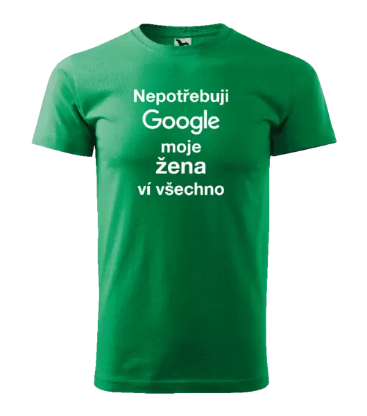 Pánské tričko Nepotřebuji Google, moje žena ví všechno