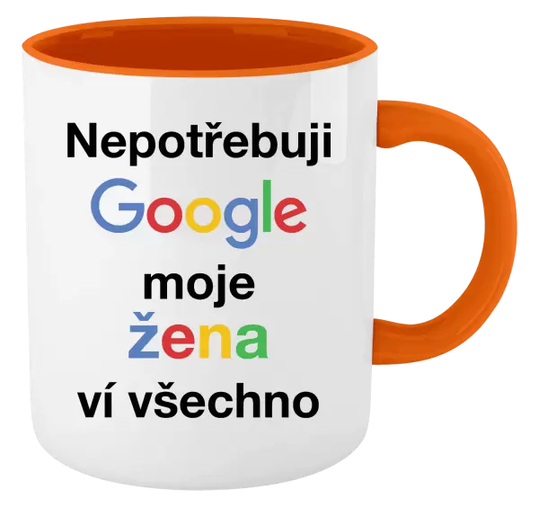 Hrnek Nepotřebuji Google, moje žena ví všechno
