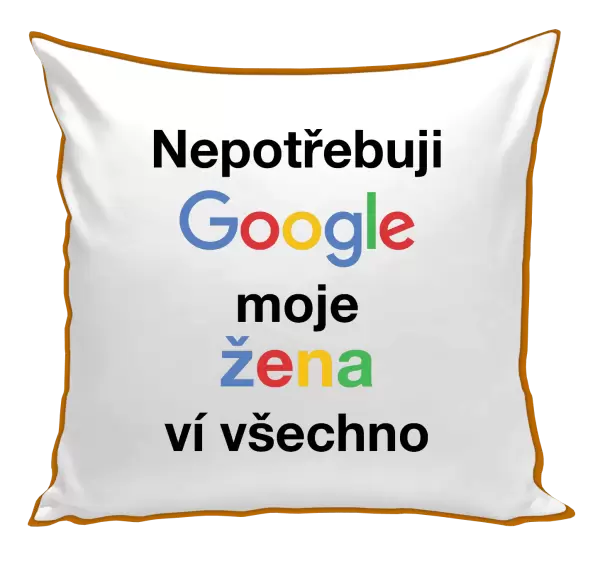 Polštář Nepotřebuji Google, moje žena ví všechno