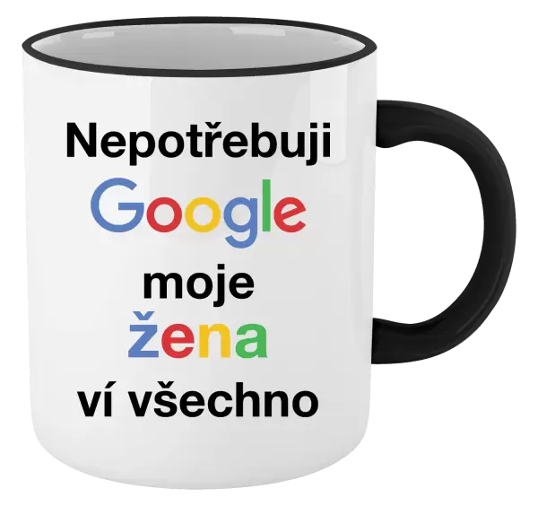 Hrnek Nepotřebuji Google, moje žena ví všechno