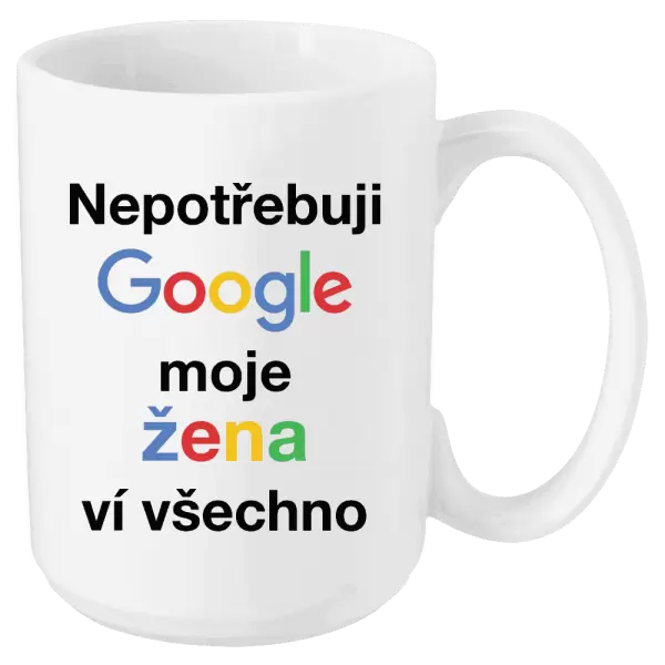 Hrnek Nepotřebuji Google, moje žena ví všechno