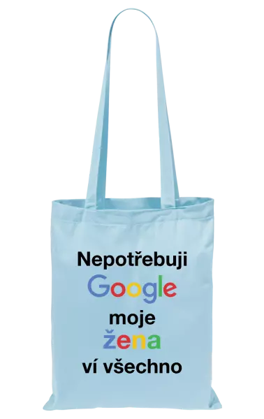 Látková taška Nepotřebuji Google, moje žena ví všechno
