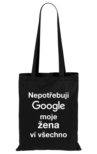 Látková taška Nepotřebuji Google, moje žena ví všechno