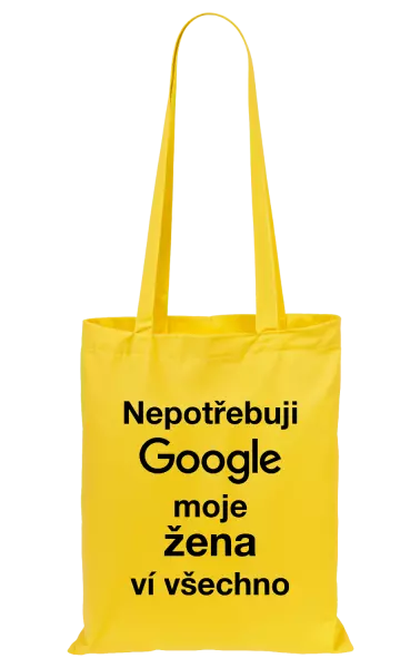 Látková taška Nepotřebuji Google, moje žena ví všechno
