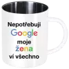 Nerezový hrnek Nepotřebuji Google, moje žena ví všechno