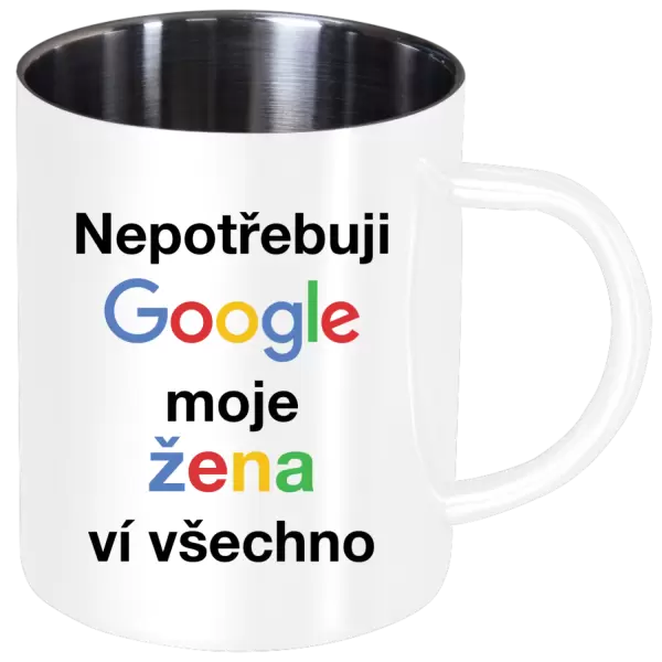 Nerezový hrnek Nepotřebuji Google, moje žena ví všechno
