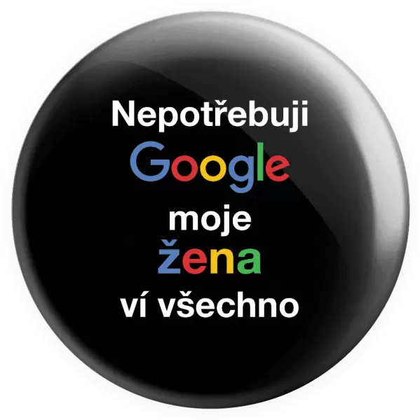 Placka Nepotřebuji Google, moje žena ví všechno