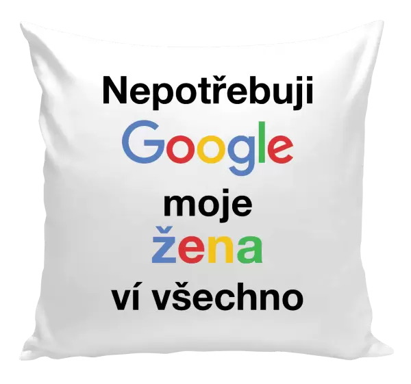 Polštář Nepotřebuji Google, moje žena ví všechno