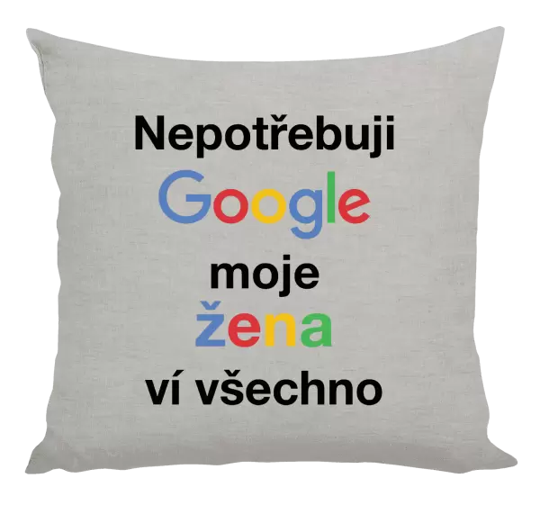 Polštář Nepotřebuji Google, moje žena ví všechno