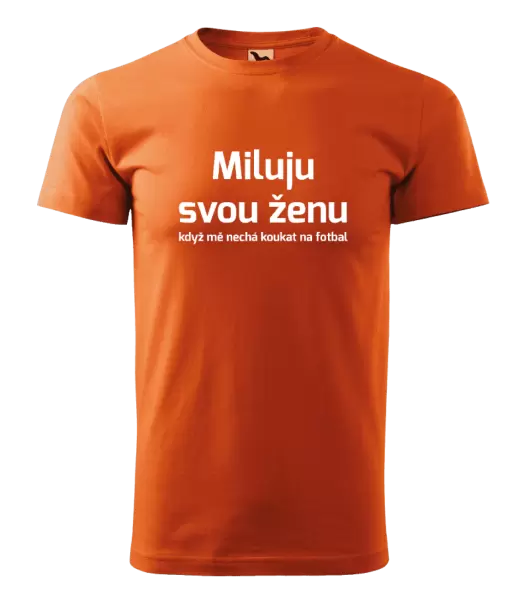 Pánské tričko Miluju svou ženu, když mě nechá koukat na fotbal